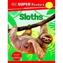 Dorling Kindersley Super Readers Dorling Kindersley Super Readers Level 2 Sloths