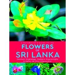 A Naturalist's Guide To The Flowers Of Sri Lanka