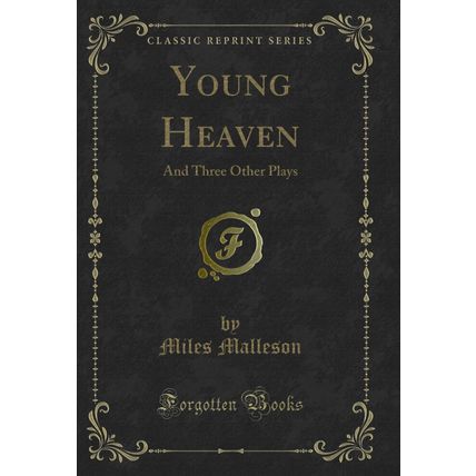 Young Heaven: And Three Other Plays (Classic Reprint)