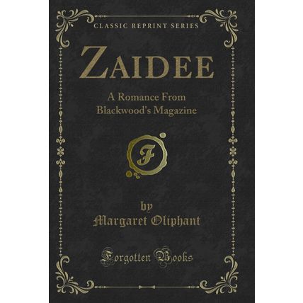 Zaidee: A Romance From Blackwood's Magazine (Classic Reprint)