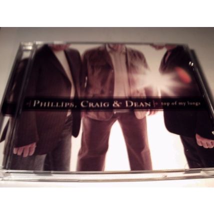 PHILLIPS, CRAIG & DEAN - TOP OF MY LUNGS - CD ALBUM2006 - 1DISC