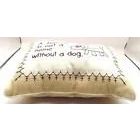 Small Decorative Pillow A House is not a Home Without a Dog 8 CM Great Gift