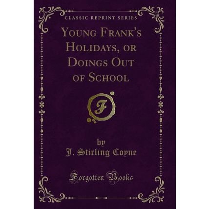 Young Frank's Holidays, or Doings Out of School (Classic Reprint)