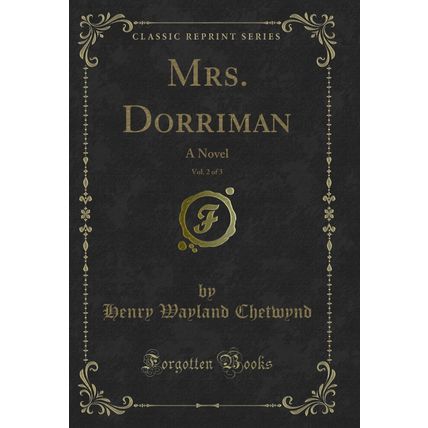 Mrs. Dorriman, Vol. 2 of 3: A Novel (Classic Reprint)