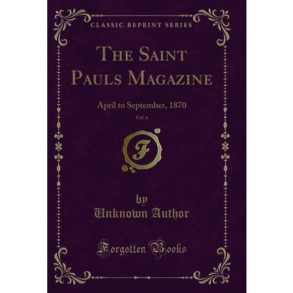 The Saint Pauls Magazine, Vol. 6: April to September, 1870 (Classic Reprint)