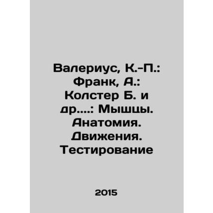 Valerius, C.-P.: Frank, A.: Colster B. et al..: Muscles. Anatomy. Movements. T