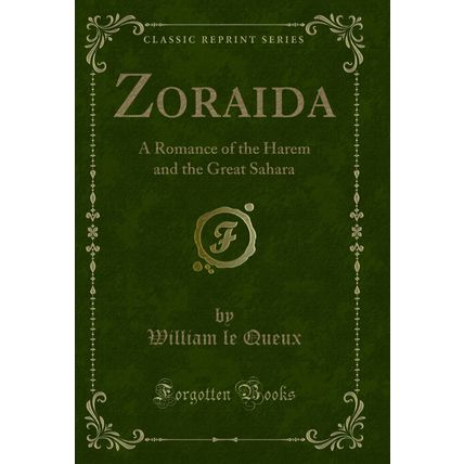 Zoraida: A Romance of the Harem and the Great Sahara (Classic Reprint)