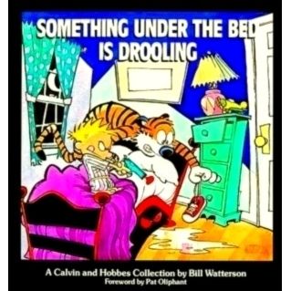 Something Under the Bed is Drooling - A Calvin and Hobbes Collection by Bill Wat