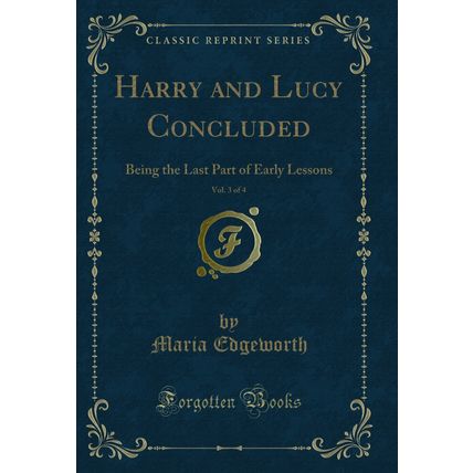Harry and Lucy Concluded, Vol. 3 of 4: Being the Last Part of Early Lessons