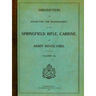 Springfield Trapdoor Rifle, Carbine And Army Revolvers Caliber 45 by History Del