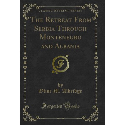 The Retreat From Serbia Through Montenegro and Albania (Classic Reprint)