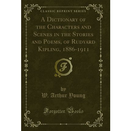 A Dictionary of the Characters and Scenes in the Stories and Poems, of Rudyard