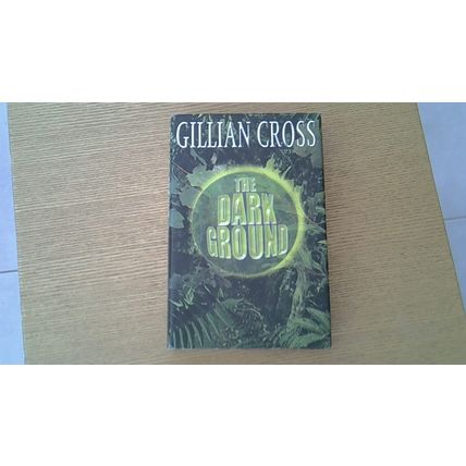 The Dark Ground. Gillian Cross (Hardback) 2003