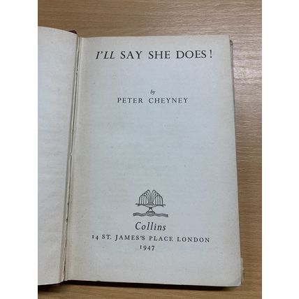 1947 PETER CHEYNEY "I'LL SAY SHE DOES!" FICTION HARDBACK BOOK (P3)