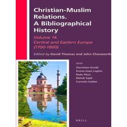 Christian-Muslim Relations. A Bibliographical History Volume 14 Central and East
