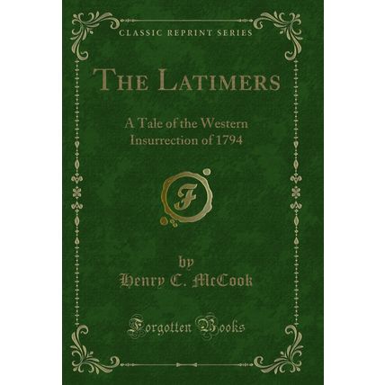 The Latimers: A Tale of the Western Insurrection of 1794 (Classic Reprint)