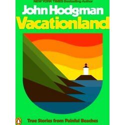 Vacationland True Stories From Painful Beaches