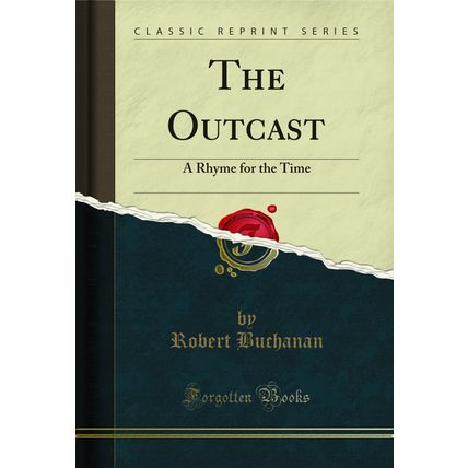 The Outcast: A Rhyme for the Time (Classic Reprint)
