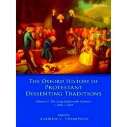The Oxford History of Protestant Dissenting Traditions, Volume II