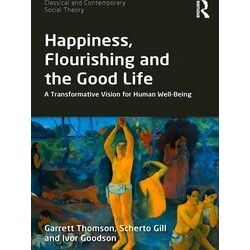 Classical and Contemporary Social Theory: Happiness, Flourishing and the Good Li