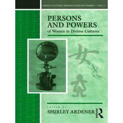 Cross-Cultural Perspectives On Women Persons And Powers Of Women In Diverse Cult