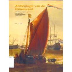 Archeologie Van De Binnenvaart - Wonen En Werken Aan Boord Van Binnenvaartschepe