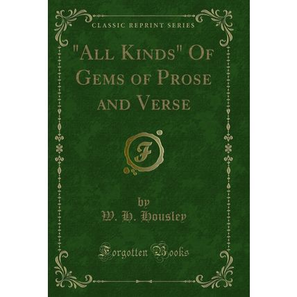 "All Kinds" Of Gems of Prose and Verse (Classic Reprint)"