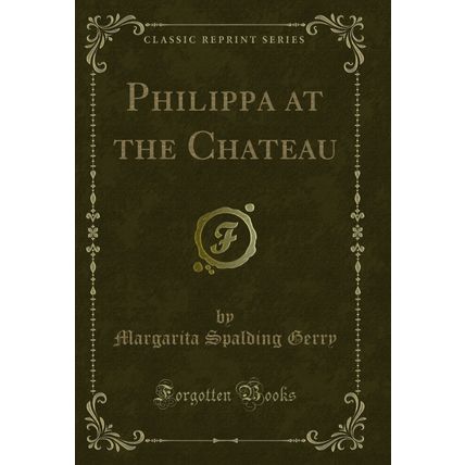 Philippa at the Chateau (Classic Reprint)