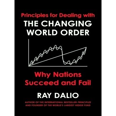 Principles for Dealing With the Changing World Order - Why Nations Succeed or Fa