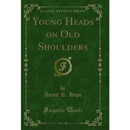 Young Heads on Old Shoulders (Classic Reprint)