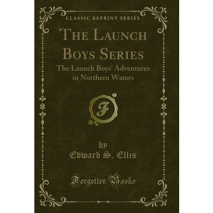 The Launch Boys Series: The Launch Boys' Adventures in Northern Waters