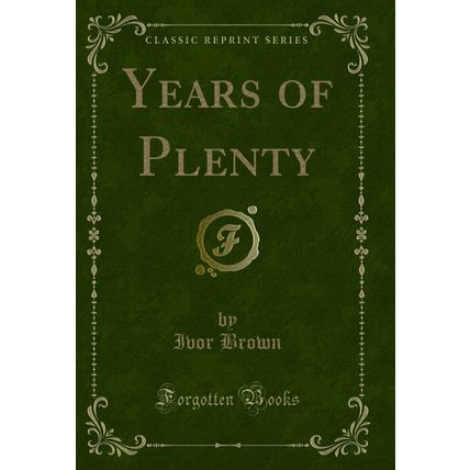 Years of Plenty (Classic Reprint)