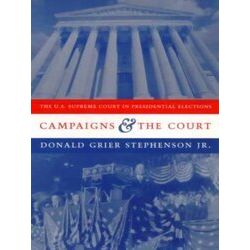 Campaigns The Court - The U.S. Supreme Court In Presidential Elections (Paper)