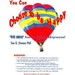 You Can Choose To Be Happy: Rise Above Anxiety, Anger, And Depression