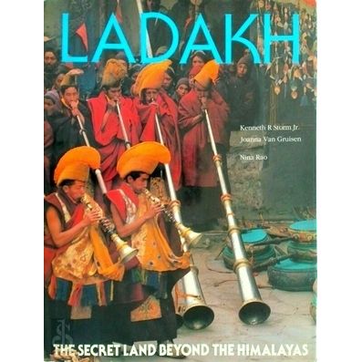 Ladakh - The Secret Land Beyond the Himalayas by Kenneth R. Storm; Joanna Van Gr