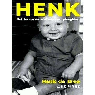 Henk - Het Levensverhaal van een Pleegkind; Budgeteditie by Henk De Bree