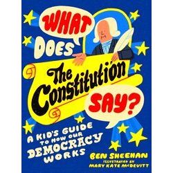 What Does The Constitution Say? (Kids Edition)