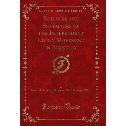 Builders and Sustainers of the Independent Living Movement in Berkeley, Vol. 4