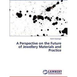 A Perspective on the Future of Jewellery Materials and Practice