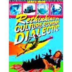 Rethinking The Culture - Economy Dialectic