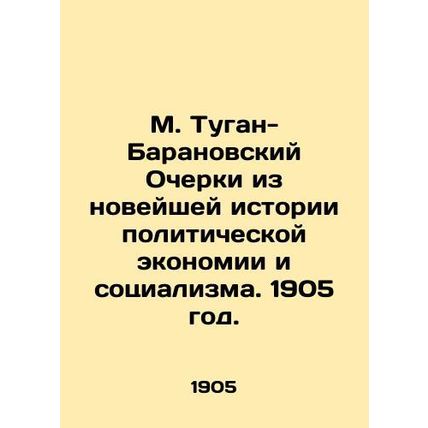 M. Tugan-Baranovsky Essays from the Recent History of Political Economy and Soc