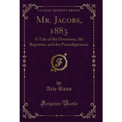 Mr. Jacobs, 1883: A Tale of the Drummer, the Reporter, and the Prestidigitateur