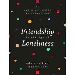 Friendship In The Age Of Loneliness