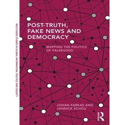 Routledge Studies In Global Information, Politics And Society Post-Truth, Fake N