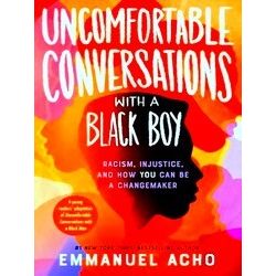 Uncomfortable Conversations With A Black Boy