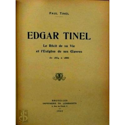 Edgar Tinel - La Recit de sa Vie et L'Exegese de ses Oeuvres de 1854 1886 by Pau