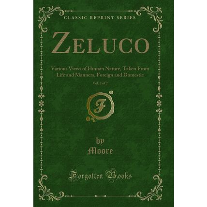Zeluco, Vol. 2 of 2: Various Views of Human Nature, Taken From Life and Manners