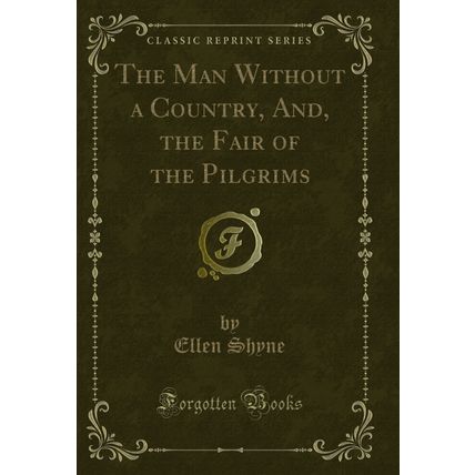 The Man Without a Country, And, the Fair of the Pilgrims (Classic Reprint)