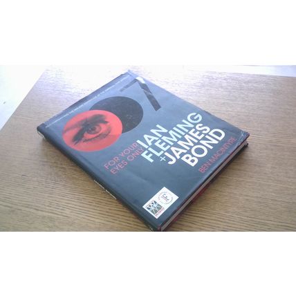 For Your Eyes Only: Ian Fleming + James Bond. By Ben Macintyre (Hardback 2008)