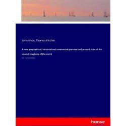 A new geographical, historical and commercial grammar and present state of the s